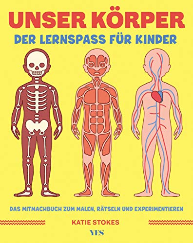 Unser Körper: Der Lernspaß für Kinder. Das Mitmachbuch zum Malen, Rätseln und Experimentieren von Yes Publishing