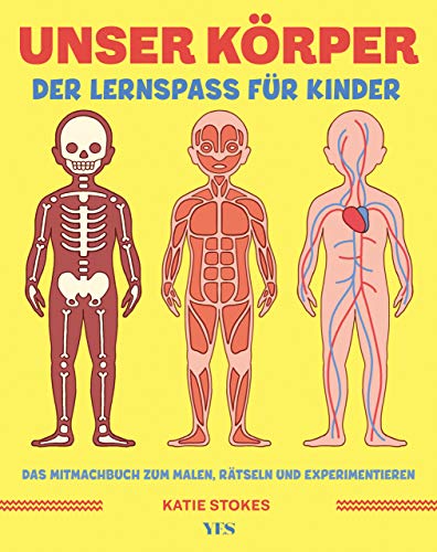 Unser Körper: Der Lernspaß für Kinder. Das Mitmachbuch zum Malen, Rätseln und Experimentieren Unser Körper: Der Lernspaß für Kinder. Das Mitmachbuch zum Malen, Rätseln und Experimentieren