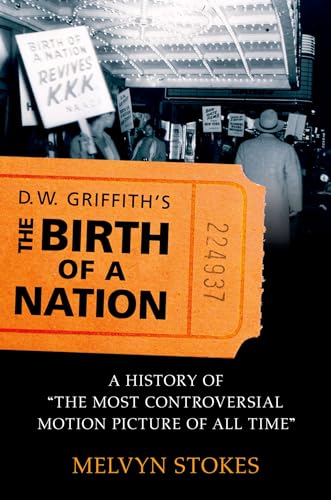 D.W. Griffith's the Birth of a Nation: A History of the Most Controversial Motion Picture of All Time D.W. Griffith's the Birth of a Nation: A History of the Most Controversial Motion Picture of All Time von OUP USA