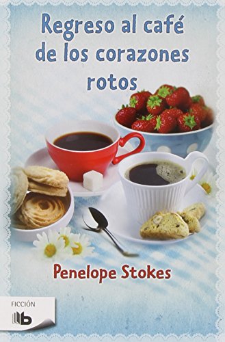 Regreso al café de los corazones rotos (Ficción) von B de Bolsillo (Ediciones B)