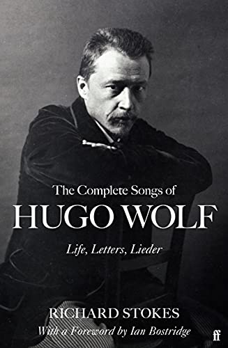 The Complete Songs of Hugo Wolf: Life, Letters, Lieder von Faber & Faber