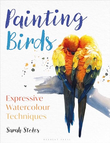 Painting Birds: Expressive Watercolour Techniques von Herbert Press