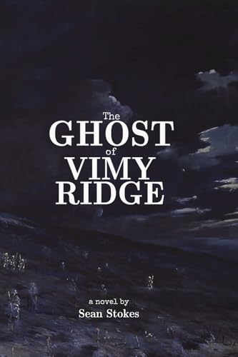 The Ghost of Vimy Ridge von Stokes Publishing