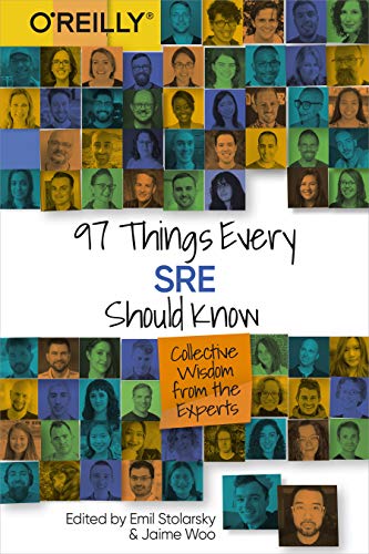 97 Things Every SRE Should Know: Collective Wisdom from the Experts von O'Reilly Media