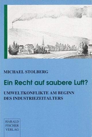 Ein Recht auf saubere Luft? Umweltkonflikte am Beginn des Industriezeitalters Ein Recht auf saubere Luft? Umweltkonflikte am Beginn des Industriezeitalters