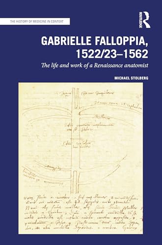Gabrielle Falloppia, 1522/23-1562: The Life and Work of a Renaissance Anatomist (The History of Medicine in Context) von Routledge