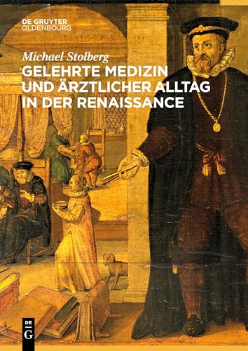 Gelehrte Medizin und ärztlicher Alltag in der Renaissance