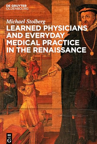 Learned Physicians and Everyday Medical Practice in the Renaissance