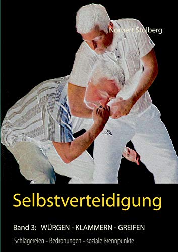 Selbstverteidigung gegen Würgen Umklammern Fassen: Band 3: Schlägereien Bedrohungen soziale Brennpunkte