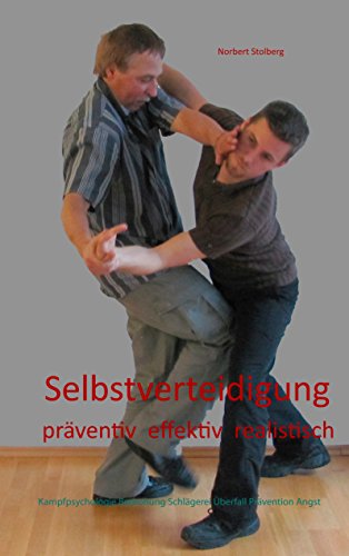 Selbstverteidigung präventiv effektiv realistisch: Kampfpsychologie Bedrohung Schlägerei Überfall Prävention Angst Selbstverteidigung präventiv effektiv realistisch: Kampfpsychologie Bedrohung Schlägerei Überfall Prävention Angst