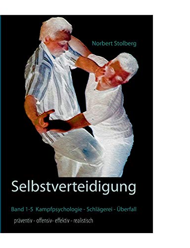 Selbstverteidigung präventiv effektiv realistisch: Kampfpsychologie Bedrohung Schlägerei Überfall Prävention Angst von Books on Demand GmbH