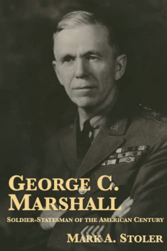 George C. Marshall: Soldier-Statesman of the American Century von Plunkett Lake Press