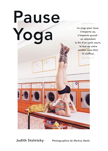 Pause Yoga: Le yoga pour tous, n'importe où, n'importe quand : en attendant la fin d'un cycle court, le bus ou votre rendez-vous chez le coiffeur von HOEBEKE