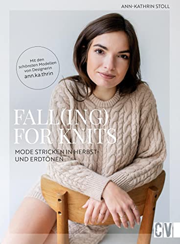 Strickbuch – Fall(ing) for Knits: Mode stricken in Herbst- und Erdtönen. Strickanleitungen für alle Größen von Christophorus Verlag