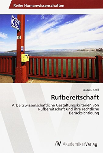 Rufbereitschaft: Arbeitswissenschaftliche Gestaltungskriterien von Rufbereitschaft und ihre rechtliche Berücksichtigung