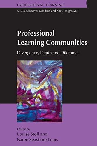 Professional Learning Communities: Divergence, Depth And Dilemmas: Divergence, Depth and Dilemmas von Open University Press