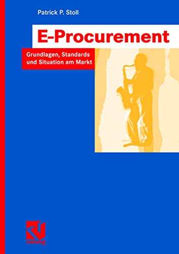 E-Procurement: Grundlagen, Standards und Situation am Markt (IT-Professional) (German Edition)