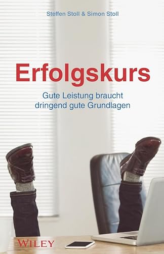 Erfolgskurs: Gute Leistung braucht dringend gute Grundlagen von Wiley