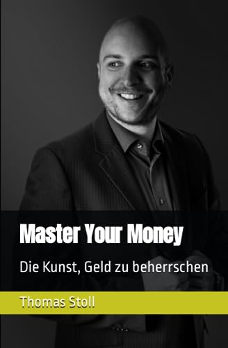 Master Your Money: Die Kunst, Geld zu beherrschen