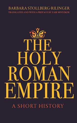 The Holy Roman Empire - A Short History von Princeton University Press