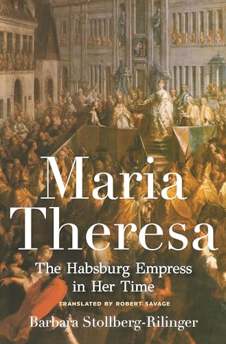 Maria Theresa - The Habsburg Empress in Her Time von Princeton University Press