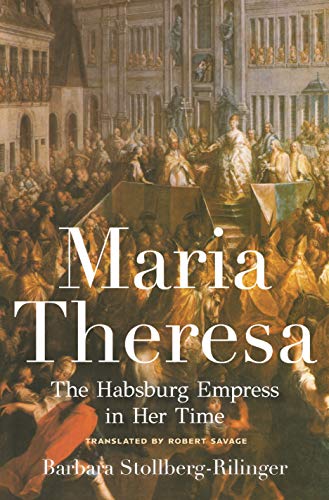 Maria Theresa - The Habsburg Empress in Her Time von Princeton University Press