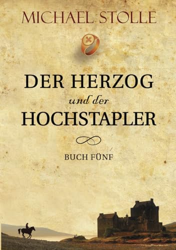 Der Herzog und der Hochstapler: Historischer Roman (Herzog von Hertford, Band 5)