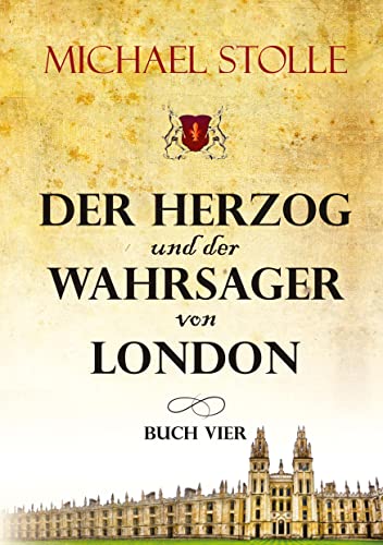 Der Herzog und der Wahrsager von London: Historischer Roman (Der Waisenjunge und der Kardinal: Der Herzog und der Wahrsager von London) von tredition