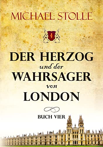 Der Herzog und der Wahrsager von London: Historischer Roman (Der Waisenjunge und der Kardinal: Der Herzog und der Wahrsager von London)
