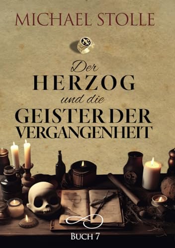Der Herzog und die Geister der Vergangenheit: Historischer Roman (Herzog von Hertford, Band 7)