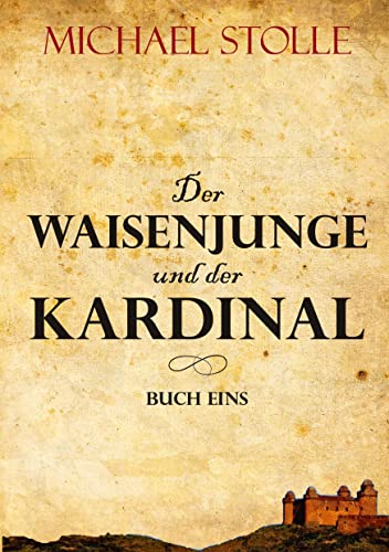 Der Waisenjunge und der Kardinal: Historischer Roman