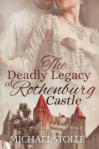The Deadly Legacy of Rothenburg Castle von Independently published