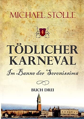 Tödlicher Karneval – Im Banne der Serenissima: Historischer Roman (Der Waisenjunge und der Kardinal)