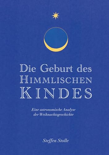 Die Geburt des Himmlischen Kindes: Eine astronomische Analyse der Weihnachtsgeschichte