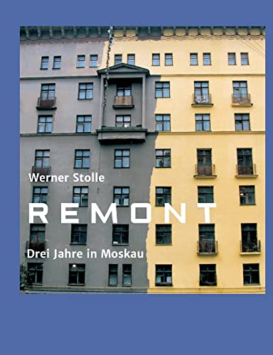 Remont: Drei Jahre in Moskau