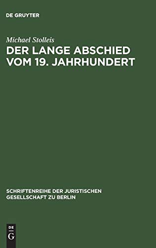 Der lange Abschied vom 19. Jahrhundert: Die Zäsur von 1914 aus rechtshistorischer Perspektive. Vortrag gehalten vor der Juristischen Gesellschaft zu ... Gesellschaft zu Berlin, 150, Band 150)