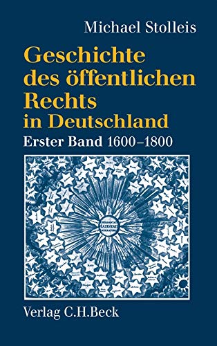 Geschichte des öffentlichen Rechts in Deutschland, Bd.1, Reichspublizistik und Policeywissenschaft 1600-1800 von C.H.Beck