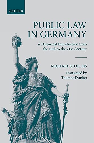 Public Law in Germany: A Historical Introduction from the 16th to the 21st Century von Oxford University Press