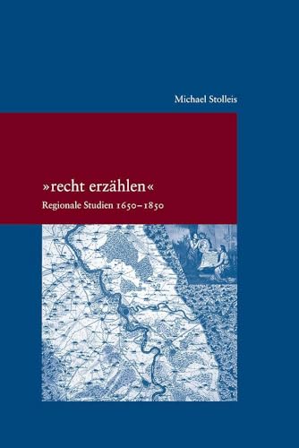 "recht erzählen": Regionale Studien 1650-1850 (Studien zur Europäischen Rechtsgeschichte)