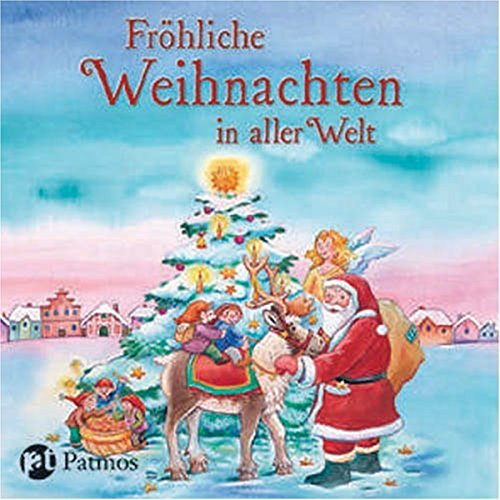 Fröhliche Weihnachten in aller Welt: Geschichten und Gedichte: Geschichten, Gedichte und Lieder von Sauerländer Düsseldorf