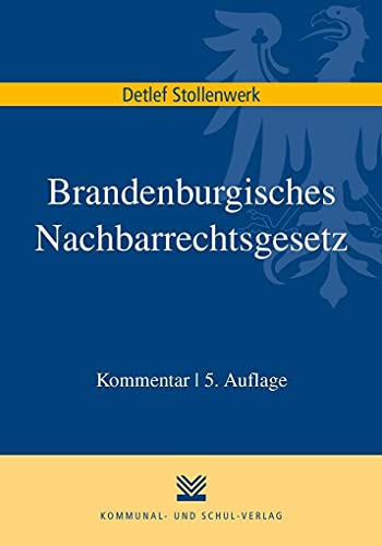 Brandenburgisches Nachbarrechtsgesetz: Mit Hinweisen zur außergerichtlichen Streitschlichtung. Kommentar von Kommunal- und Schul-Verlag/KSV Medien Wiesbaden