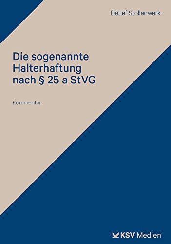Die sogenannte Halterhaftung nach § 25 a StVG: Kommentar Die sogenannte Halterhaftung nach § 25 a StVG: Kommentar von Kommunal-u.Schul-Verlag