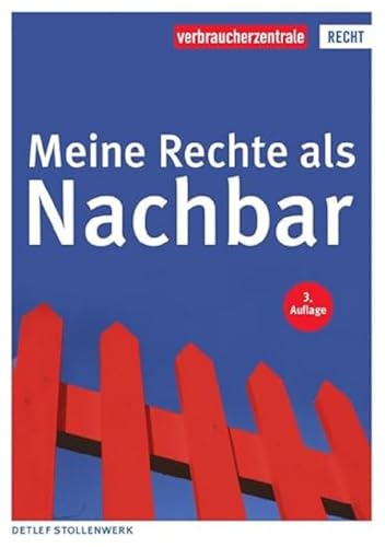 Meine Rechte als Nachbar (Reihe Recht) von Verbraucherzentrale NRW
