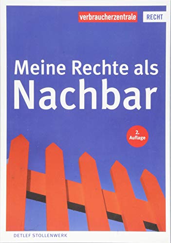 Meine Rechte als Nachbar (Reihe Recht)