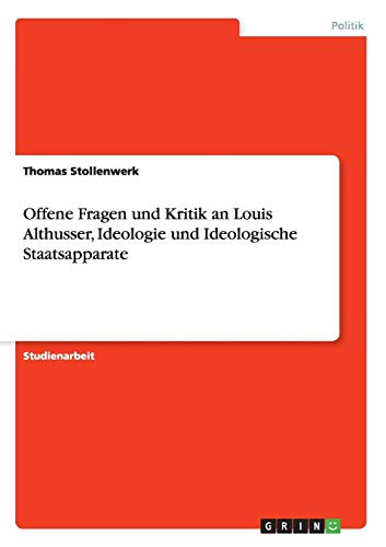 Offene Fragen und Kritik an Louis Althusser, Ideologie und Ideologische Staatsapparate von Grin Publishing