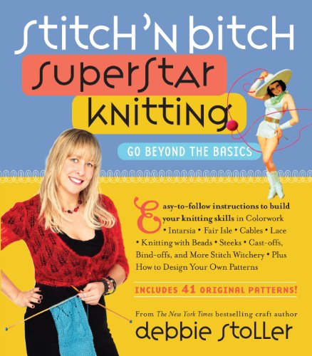 Stitch 'n Bitch Superstar Knitting: Go Beyond the Basics von Workman Publishing