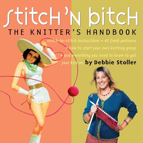 Stitch 'n Bitch: The Knitter's Handbook Stitch 'n Bitch: The Knitter's Handbook
