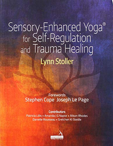 Sensory-Enhanced Yoga for Self-Regulation and Trauma Healing von Handspring Publishing