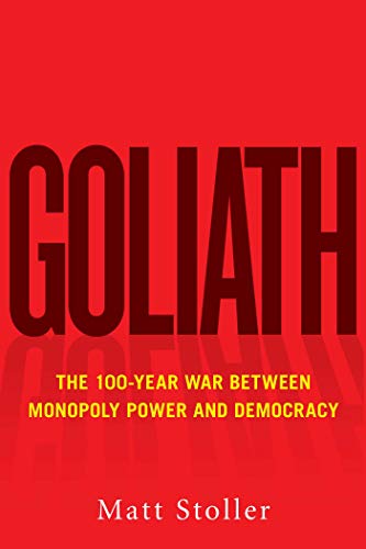 Goliath: The 100-Year War Between Monopoly Power and Democracy von Simon & Schuster