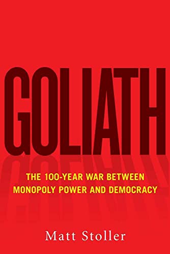 Goliath: The 100-Year War Between Monopoly Power and Democracy von Simon & Schuster